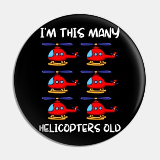 I'm This Many Helicopters Old 6th Birthday 6 Years Old Bday Pin