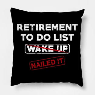 Retirement To Do List Wake Up Nailed It Pillow