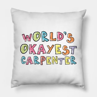 World's Okayest Carpenter Gift Idea Pillow