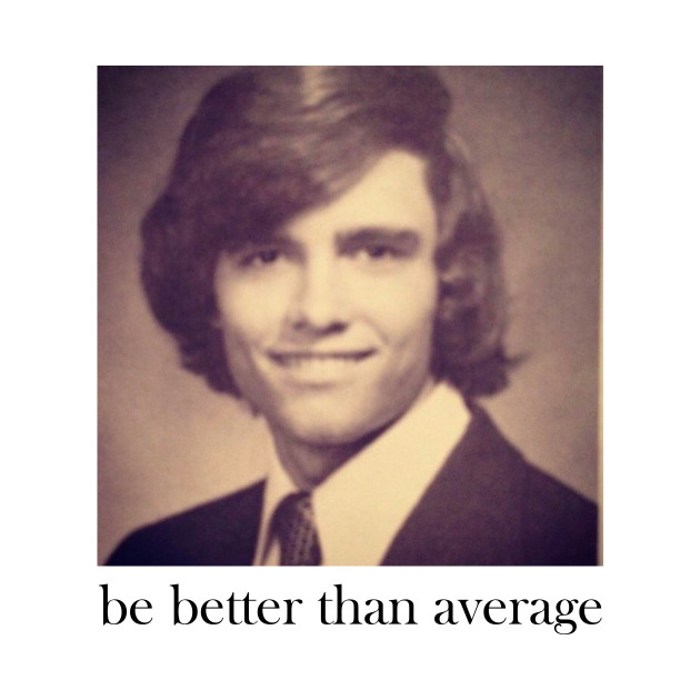 Be Better Than Average RC Richard Chatham T Shirt TeePublic
