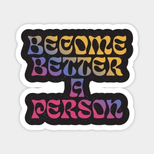 Quotes for life Become better a person Magnet
