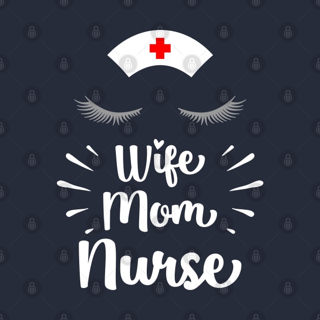 Wife Mom Nurse by KayBee Gift Shop