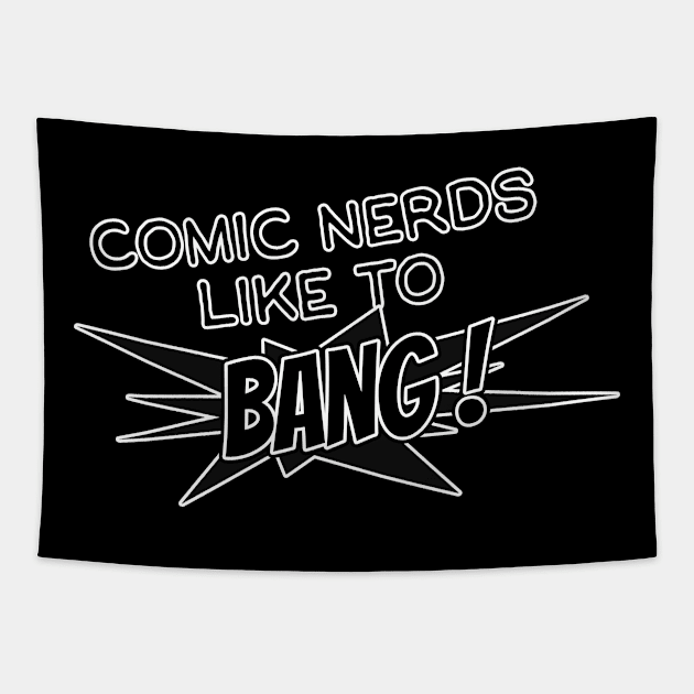 comic nerds like to bang ! Tapestry by Squatchyink