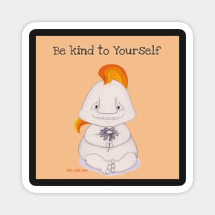 Be kind to yourself Magnet