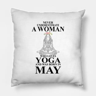 never underestimate a woman who loves yoga and was born in august Pillow