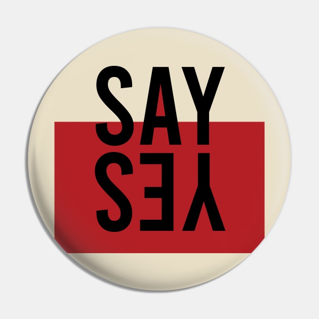 Say Yes T-Shirt Pin by Shirts' trends