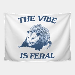 Possum The Vibe is Feral shirt, Funny Possum Meme Tapestry