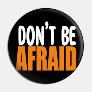 Colorful Don't be Afraid Christian Design Pin