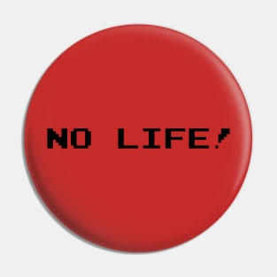 No Life! Pin