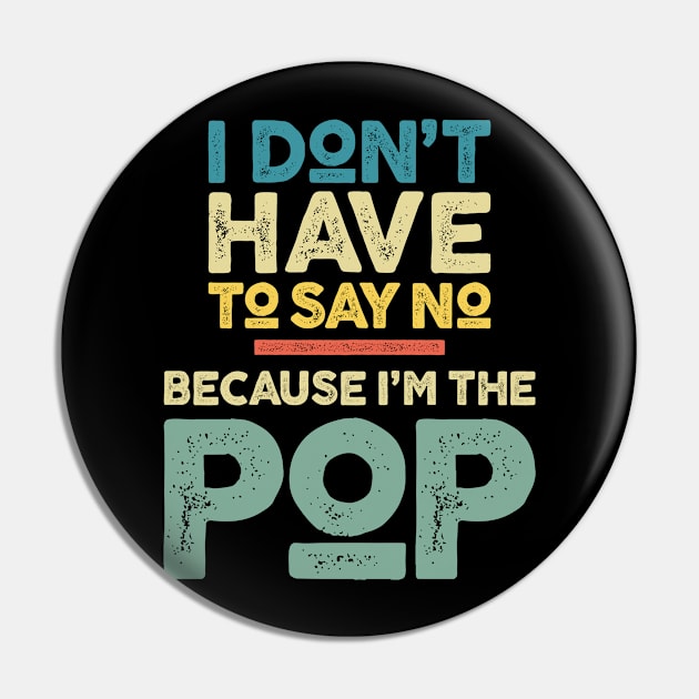 I Don't Have To Say No Because I'm The Pop Pin by cidolopez