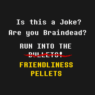 Run into the Friendliness pellets T-Shirt