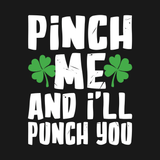 Pinch me and I'll Pinch You T-Shirt