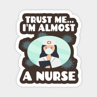 Trust me I'm almost a nurse - nursing student school LVN RN nurse practitioner Magnet