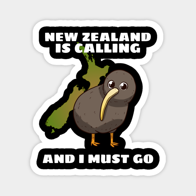 New Zealand is calling and I must go NZ New Zealand TeePublic