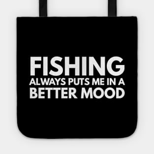 Fishing Always Puts Me In A Better Mood Tote