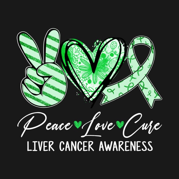 Peace Love Cure Green Ribbon liver Cancer Awareness by Bruce D Hubbard