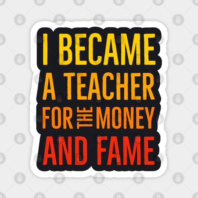 I Became A Teacher For The Money And Fame Magnet by Suzhi Q