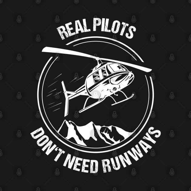 Real Pilots Don't need Runways Helicopter T-Shirt Christmas Gift Pilot by stearman