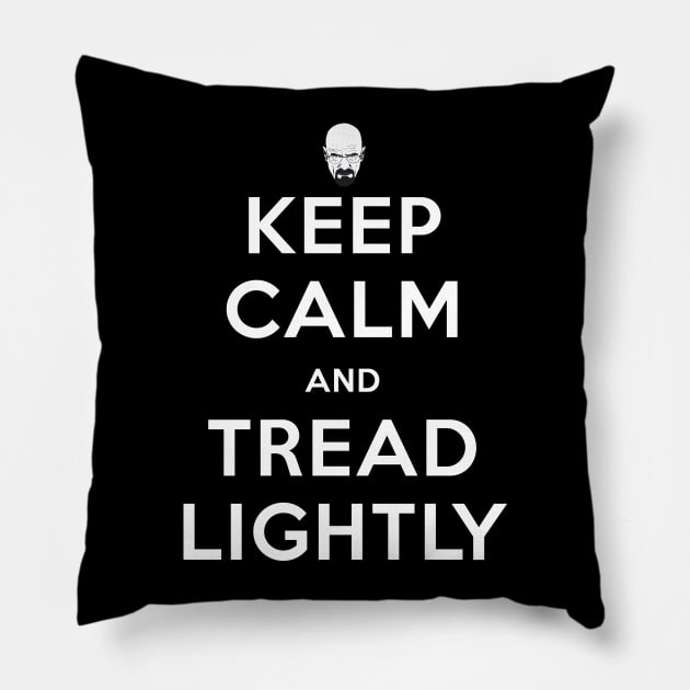 Keep Calm And Tread Lightly Pillow by GeekThreadz