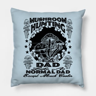 Mushroom Hunting Dad, Like a Normal Dad But Cooler Design Pillow