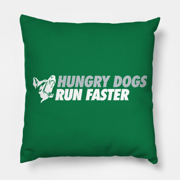 Hungry Dogs Run Faster Alt Pillow by Center City Threads