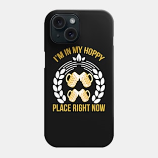 I m in my hoppy place right now T Shirt For Women Men Phone Case