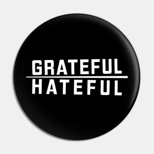 Grateful Over Hateful Pin