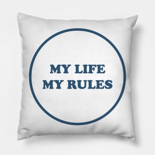 MY LIFE MY RULES Pillow