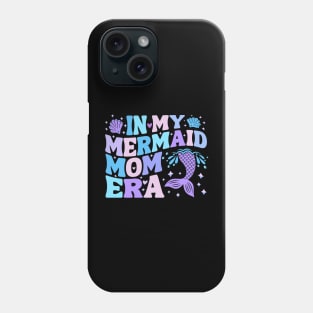 Cute In My Mermaid Mom Era Mermom Groovy Design Mermaid Mama Mommy Mother's Day Womens & Girls Phone Case