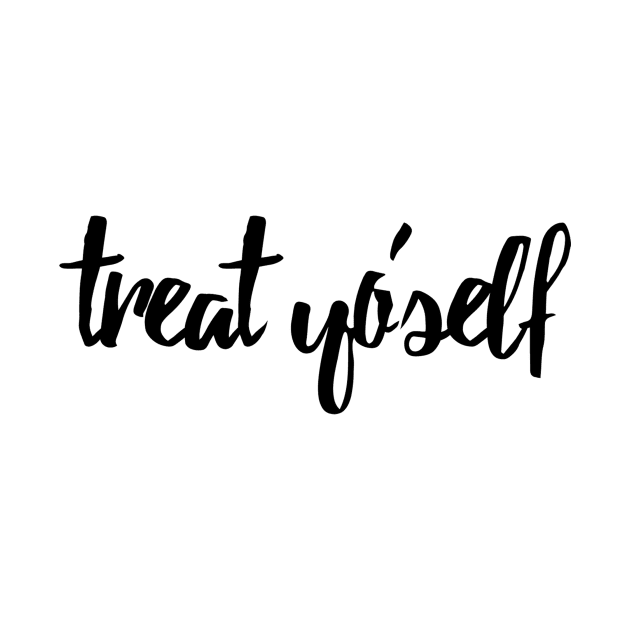 Treat Yo Self by lolosenese