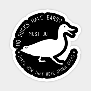 do ducks have ears? Magnet