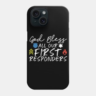 God Bless All Our First Responders Phone Case