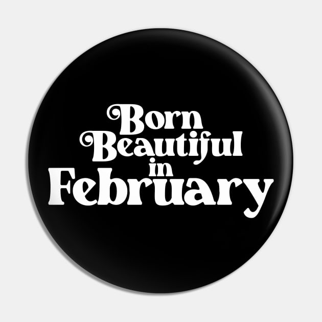 Born Wild in February - Birth Month - Birthday Gift Pin by Vector-Artist