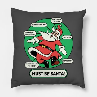 Must Be Santa! Pillow