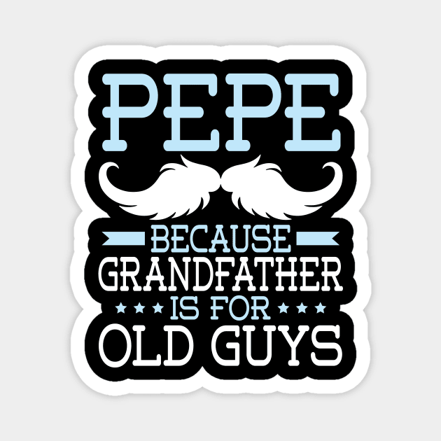 Pepe Because Grandfather Is For Old Guys Happy Father Daddy Magnet by Cowan79