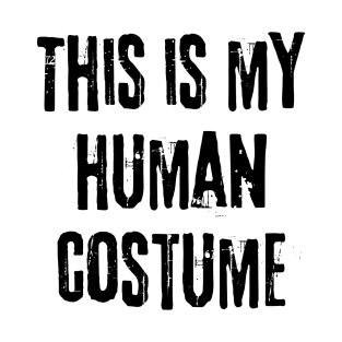 This is my human costume (Back printed) T-Shirt