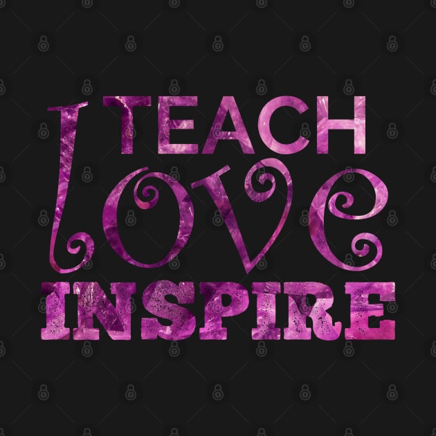 Teach Love Inspire purple text by Heartsake