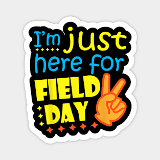 I'm Just Here For Field Day Last Day Of School Magnet