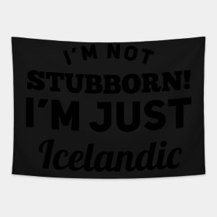 I_m Not Stubborn I_m Just Icelandic T shirt Tapestry