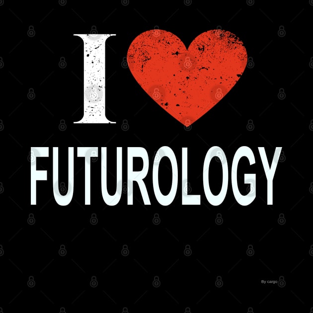 I Love Futurology - Gift for Futurologist in the field of Futurology by giftideas