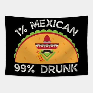 Funny Cinco de Mayo - 1% Mexican 99% Drunk Tapestry