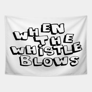 When The Whistle Blows Tapestry