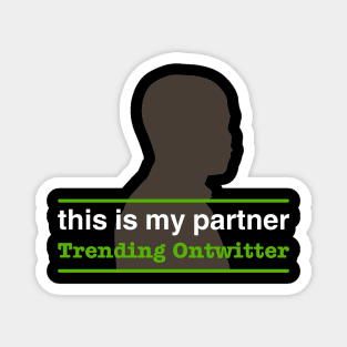 This is My Partner Trending Ontwitter Magnet