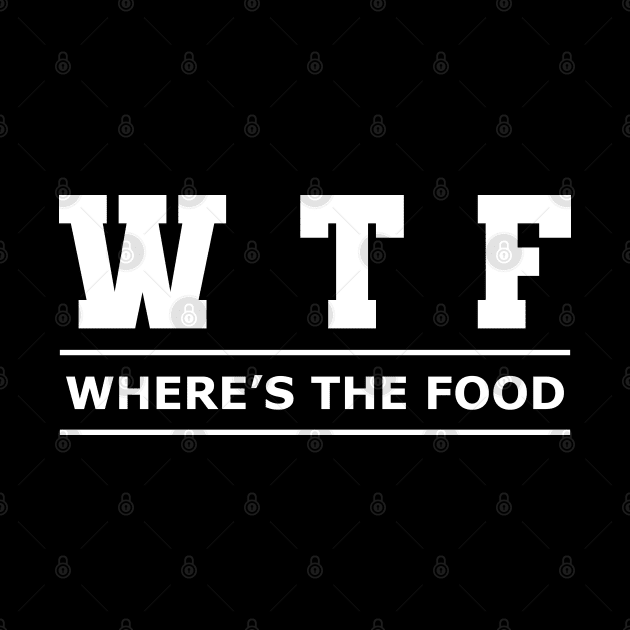 Food - WTF Where's the food by KC Happy Shop