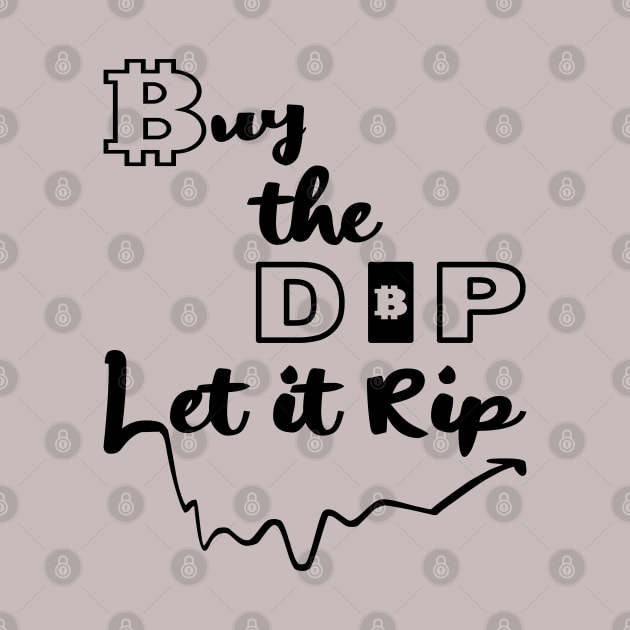 Buy the Dip, Let it Rip by Blended Designs