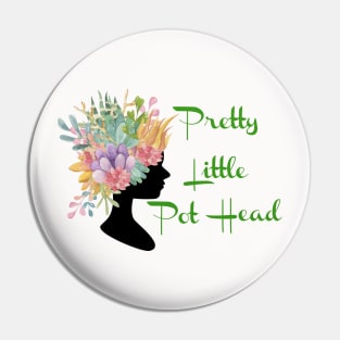 Pretty Little Pot Head Pin