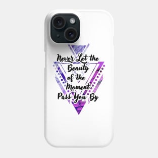 'Never Let the Beauty of the Moment Pass You By' Typography Design- Purple Background Phone Case