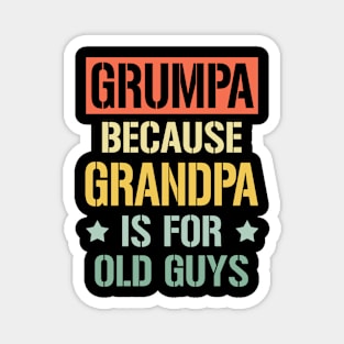 grumpa because grandpa is for old guys Magnet