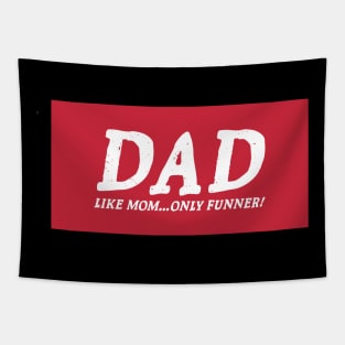 Funny Dad Shirt, Gift For Dad, Fathers Day Shirt, Funny Shirt For Dad, Dad Like Mom Only Funner, Fathers Day Gift, Dad Gift, Cool Dad Shirts Tapestry