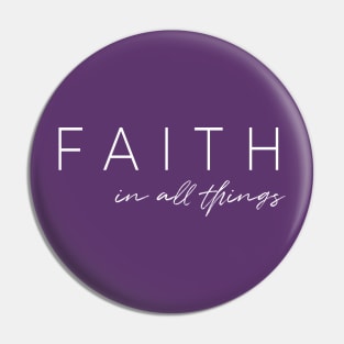 FAITH in all things Pin